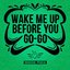 Wake Me Up Before You Go-Go
