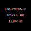 Everything's Gonna Be Alright - Single