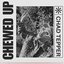 Chewed Up