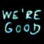We're Good