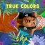 TRUE COLORS