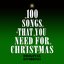 100 Songs That You Need For Christmas