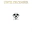 Until December (Expanded Edition)