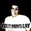 Your Mums Gay