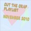 Cut The Crap Playlist - November 2010