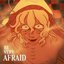 BE VERY AFRAID