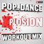 Pop and Dance Xplosion Workout Mix (130 BPM)
