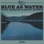 Blue As Water