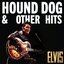 Elvis: Hound Dog & Other Hits