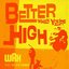 Better When You're High