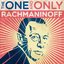 Rachmaninoff - The One and Only