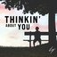 Thinkin' About You - Single
