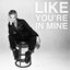 Like You're In Mine - Single