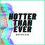 Hotter Than Ever