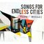 Songs For Endless Cities: Volume 1
