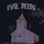 EVIL DEEDS