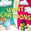 I Want Cartoons