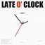 LATE O' CLOCK - EP