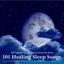 101 Healing Sleep Songs: Music for Relaxation, Yoga, Deep Massage, Long Meditation At the Spa and New Age Spirituality