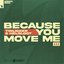 Because You Move Me III