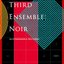 Third Ensemble: Noir
