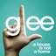 A House Is Not A Home (Glee Cast Version)