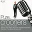 Pure... Crooners
