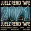 2021 Juelz Remix Tape