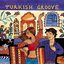 Putumayo presents: Turkish Groove