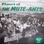 Planet Of The Mute-Ants