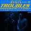 Troubles [Feat. T-Pain]