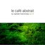 Le Cafe Abstrait Vol. 6 (Digital Edition) - by Raphael Marionneau
