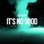 It's No Good - Single