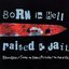 Born In Hell Raised In Jail