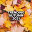 Trending Autumn 2021