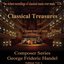 Classical Treasures Composer Series: George Frideric Handel, Vol. 1