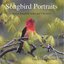 Songbird Portraits: Native Songbird Solos and Choruses