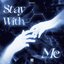 Stay With Me