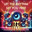 Let the Rhythm Set You Free - Single