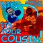 Niko It's Your Cousin!
