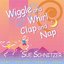 Wiggle and Whirl, Clap and Nap