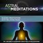 Astral Meditations: Out of Body Explorations - Guided Meditation with Relaxing Music