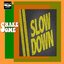 Slow Down