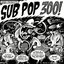 Sub Pop 300!