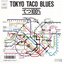 TOKYO TACO BLUES