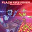 Flash Fire Fever