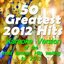 50 Greatest 2012 Hits (Karaoke Version of the Most Famous Hits Waiting for 2013)