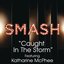 Caught In the Storm (SMASH Cast Version, feat. Katharine McPhee) - Single