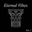 Eternal Vibes Vol. I