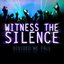 Witness The Silence